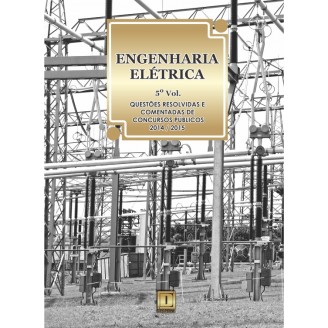 ENGENHARIA ELÉTRICA - Questões Resolvidas e Comentadas de Concursos (2014-2015) - 5º VOLUME